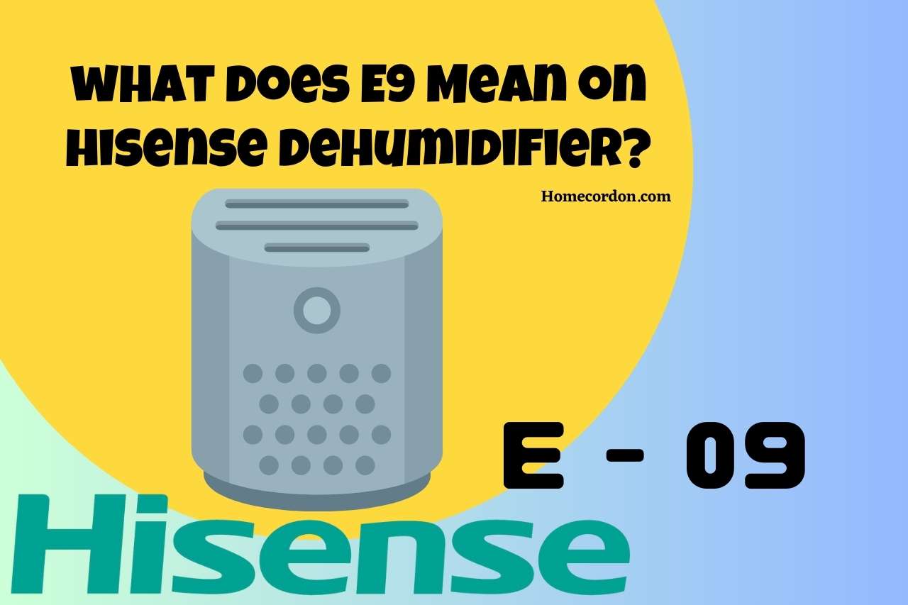 You are currently viewing What Does E9 Mean on Your Hisense Dehumidifier? Cracking the Code