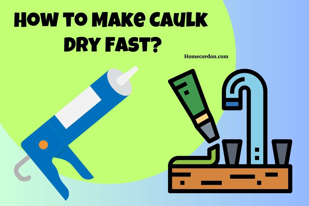 How to Make Caulk Dry Fast?