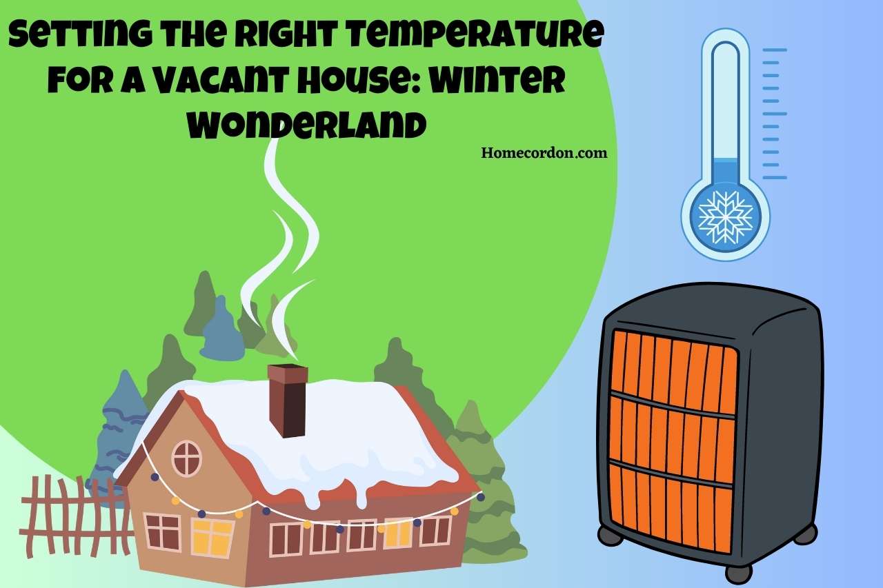 Read more about the article Setting the Right Temperature for a Vacant House: Winter Wonderland