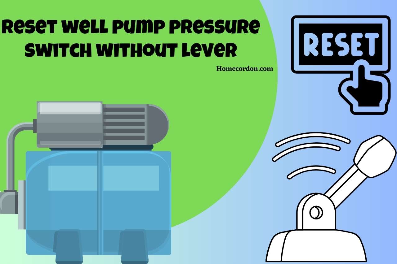 You are currently viewing Resetting Well Pump Pressure Switch Without Lever: Quick and Easy