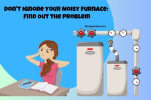 Read more about the article Don’t Ignore Your Noisy Furnace: Find Out the Problem